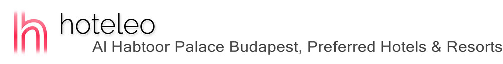 hoteleo - Al Habtoor Palace Budapest, Preferred Hotels & Resorts